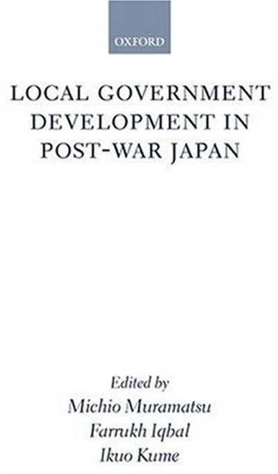 Local Government Development in Post-war Japan by Michio Muramatsu, Hardcover | Indigo Chapters