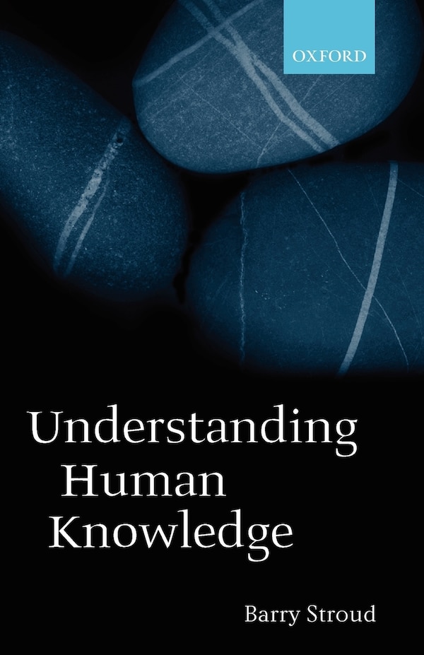 Understanding Human Knowledge by Barry Stroud, Paperback | Indigo Chapters