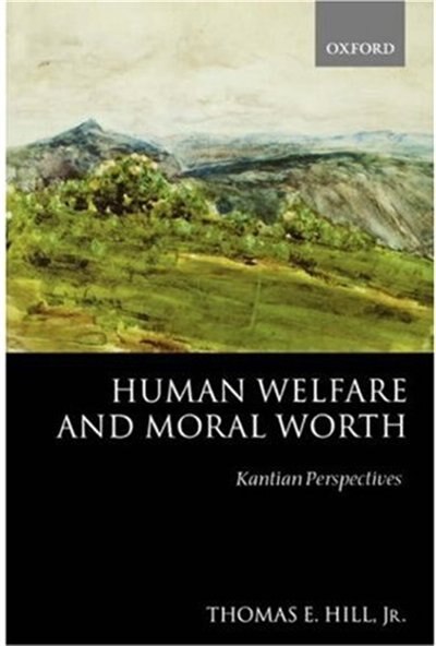 Human Welfare and Moral Worth by Thomas E. Hill, Jr., Hardcover | Indigo Chapters