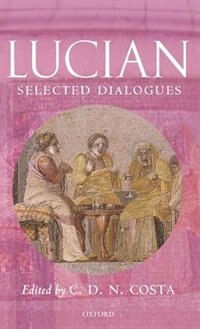 Lucian: Selected Dialogues by C. D. N. Costa, Hardcover | Indigo Chapters