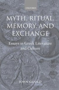 Myth Ritual Memory and Exchange by John Gould, Paperback | Indigo Chapters