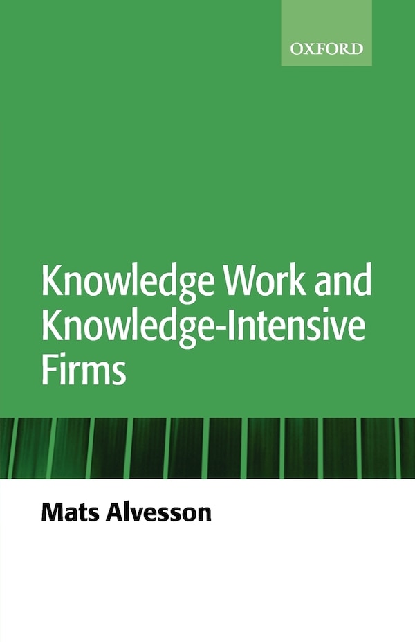 Knowledge Work And Knowledge-intensive Firms by Mats Alvesson, Paperback | Indigo Chapters