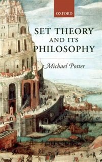 Set Theory and its Philosophy by Michael Potter, Hardcover | Indigo Chapters