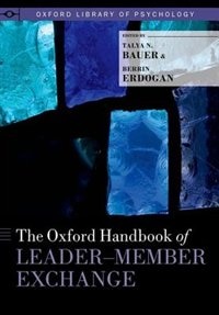 The Oxford Handbook of Leader-Member Exchange by Talya N. Bauer, Hardcover | Indigo Chapters