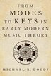 From Modes to Keys in Early Modern Music Theory by Michael R. Dodds, Hardcover | Indigo Chapters