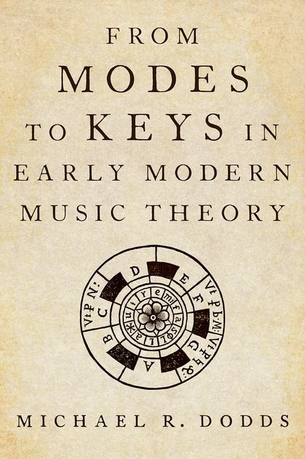 From Modes to Keys in Early Modern Music Theory by Michael R. Dodds, Hardcover | Indigo Chapters