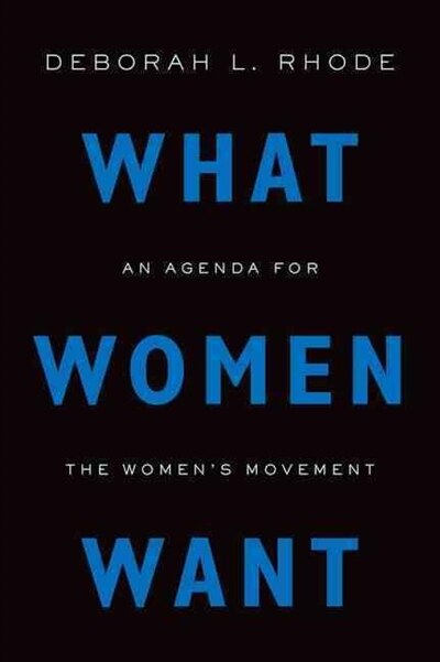 What Women Want by Deborah L. Rhode, Hardcover | Indigo Chapters