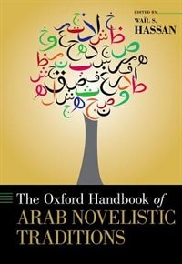 The Oxford Handbook of Arab Novelistic Traditions by Waïl S. Hassan, Hardcover | Indigo Chapters