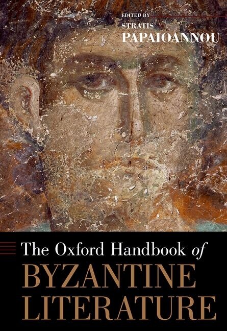 The Oxford Handbook Of Byzantine Literature by Stratis Papaioannou, Hardcover | Indigo Chapters