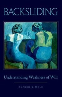 Backsliding by Alfred R. Mele, Paperback | Indigo Chapters