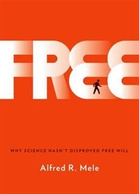 Free by Alfred R. Mele, Hardcover | Indigo Chapters