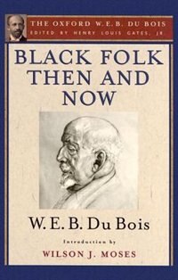 Black Folk Then and Now (The Oxford W.E.B. Du Bois) by W. E. B. Du Bois, Paperback | Indigo Chapters