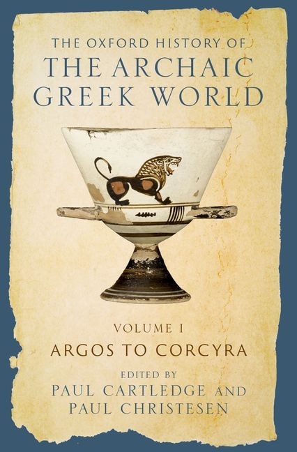 The Oxford History of the Archaic Greek World by Paul Cartledge, Hardcover | Indigo Chapters