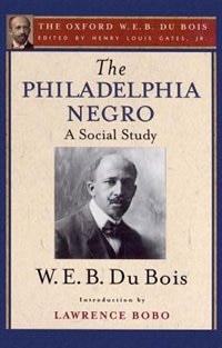 The Philadelphia Negro (The Oxford W. E. B. Du Bois), Paperback | Indigo Chapters