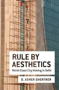 Rule By Aesthetics by D. Asher Ghertner, Paperback | Indigo Chapters
