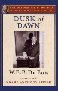 Dusk of Dawn (The Oxford W. E. B. Du Bois), Paperback | Indigo Chapters