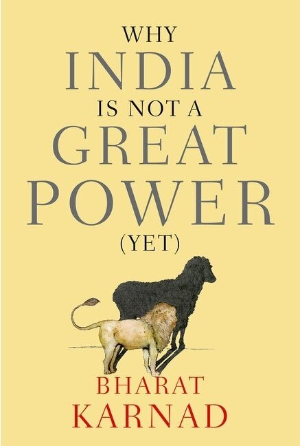 Why India is not a Great Power (Yet) by Bharat Karnad, Hardcover | Indigo Chapters