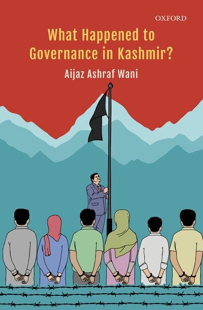 What Happened to Governance in Kashmir? by Aijaz Ashraf Wani, Hardcover | Indigo Chapters