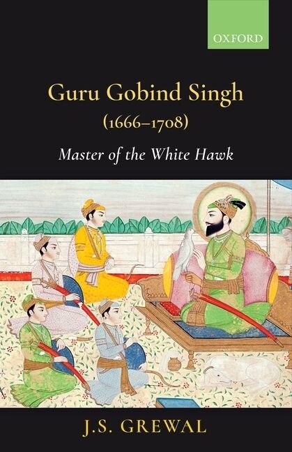 Guru Gobind Singh (1666-1708) by J. S Grewal, Hardcover | Indigo Chapters