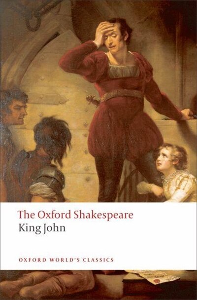 The Oxford Shakespeare: King John by William Shakespeare, Paperback | Indigo Chapters
