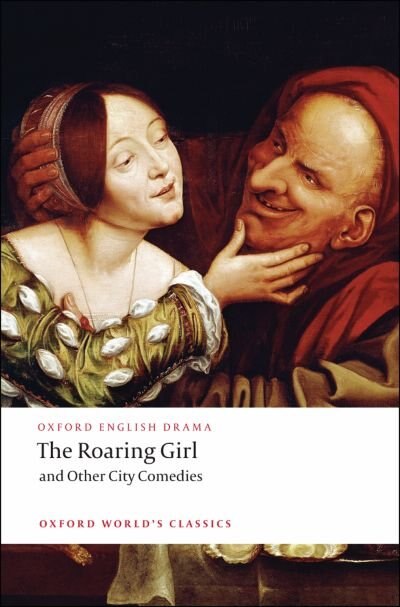 The Roaring Girl and Other City Comedies by Thomas Dekker, Paperback | Indigo Chapters