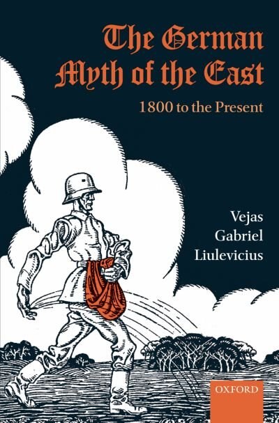 The German Myth of the East by Vejas Gabriel Liulevicius, Hardcover | Indigo Chapters