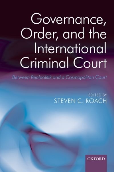 Governance Order and the International Criminal Court by Steven C. Roach, Hardcover | Indigo Chapters