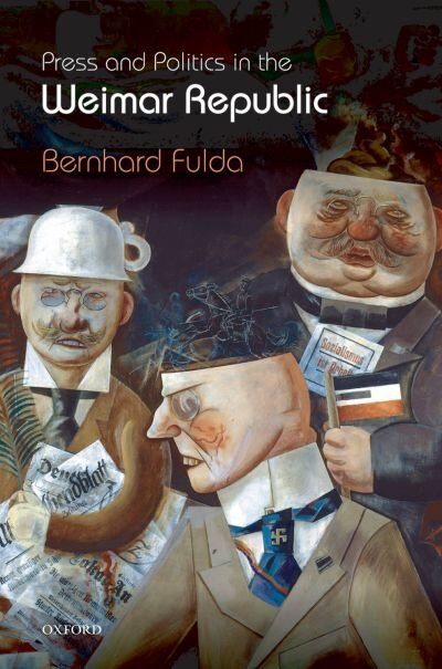 Press and Politics in the Weimar Republic by Bernhard Fulda, Hardcover | Indigo Chapters