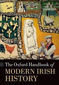 The Oxford Handbook of Modern Irish History by Alvin Jackson, Hardcover | Indigo Chapters
