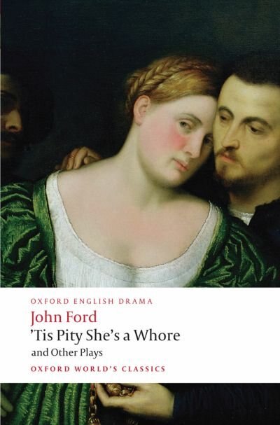 'Tis Pity She's a Whore and Other Plays by John Ford, Paperback | Indigo Chapters