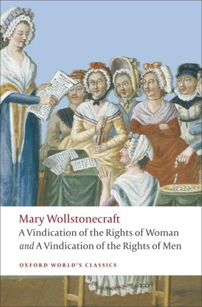 A Vindication of the Rights of Men; A Vindication of the Rights of Woman; An Historical and Moral View of the French Revolution | Indigo Chapters