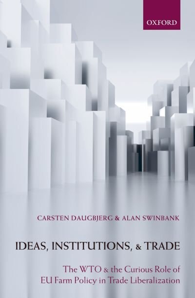 Ideas Institutions and Trade by Carsten Daugbjerg, Hardcover | Indigo Chapters