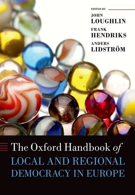 The Oxford Handbook of Local and Regional Democracy in Europe by John Loughlin, Hardcover | Indigo Chapters