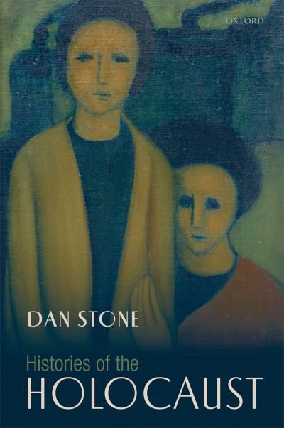 Histories of the Holocaust by Dan Stone, Hardcover | Indigo Chapters