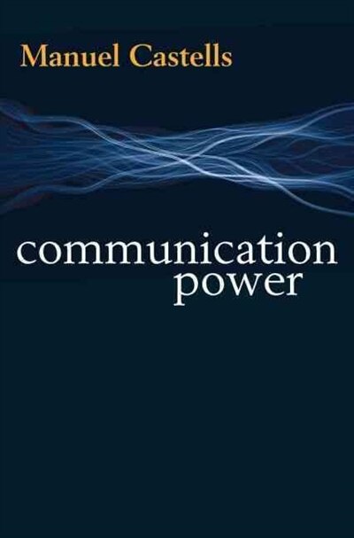 Communication Power by Manuel Castells, Hardcover | Indigo Chapters