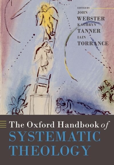 The Oxford Handbook of Systematic Theology by John Webster, Paperback | Indigo Chapters