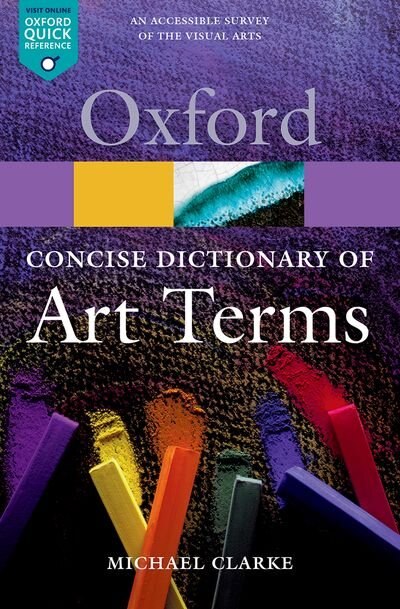 The Concise Oxford Dictionary of Art Terms by Michael Clarke, Paperback | Indigo Chapters