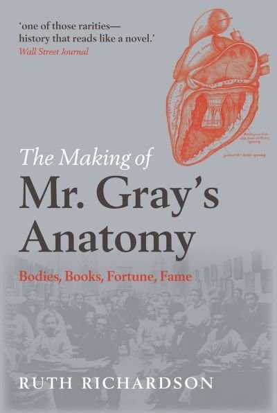 The Making of Mr Gray's Anatomy by Ruth Richardson, Paperback | Indigo Chapters
