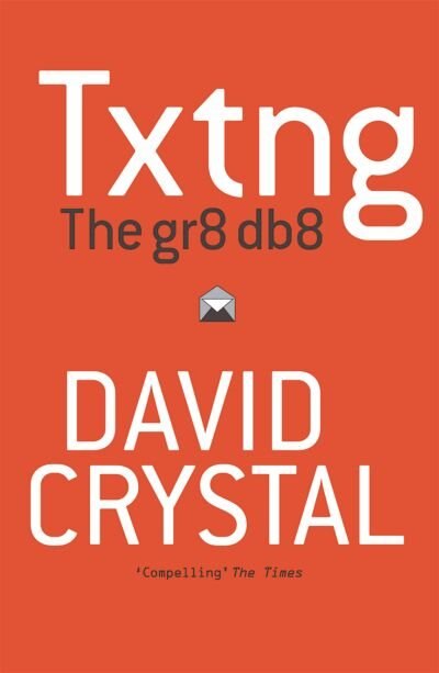 Txtng: The Gr8 Db8 by David Crystal, Paperback | Indigo Chapters