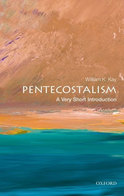 Pentecostalism: A Very Short Introduction by William K. Kay, Paperback | Indigo Chapters