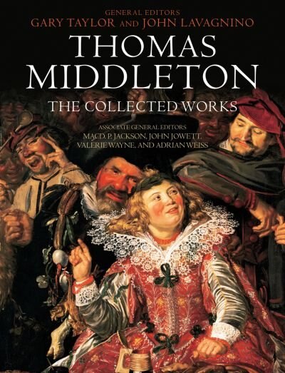 Thomas Middleton: The Collected Works by Gary Taylor, Paperback | Indigo Chapters