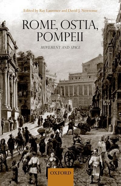 Rome Ostia Pompeii: Movement and Space by Ray Laurence, Hardcover | Indigo Chapters