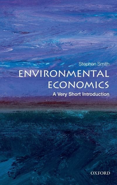 Environmental Economics: A Very Short Introduction by STEPHEN SMITH, Paperback | Indigo Chapters
