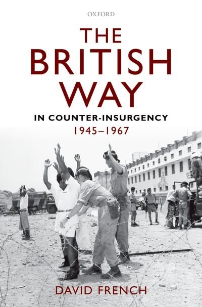 The British Way in Counter-Insurgency 1945-1967 by David French, Hardcover | Indigo Chapters