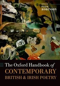 The Oxford Handbook of Contemporary British and Irish Poetry by Peter Robinson, Hardcover | Indigo Chapters