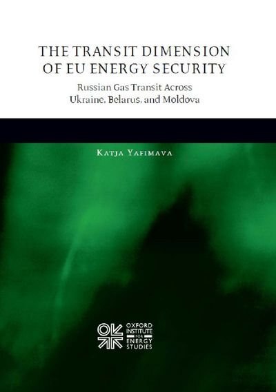The Transit Dimension of EU Energy Security by Katja Yafimava, Hardcover | Indigo Chapters