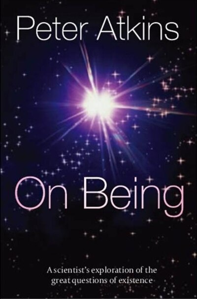 On Being by Peter Atkins, Hardcover | Indigo Chapters