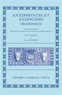 Antiphon and Andocides: Speeches (Antiphontis et Andocidis Orationes) by Mervin R. Dilts, Hardcover | Indigo Chapters