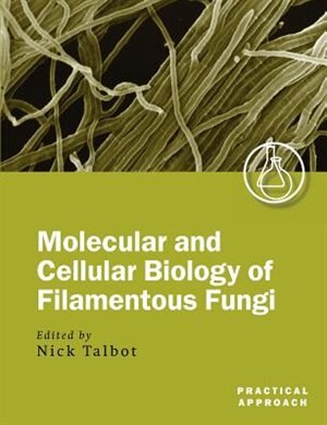 Molecular and Cell Biology of Filamentous Fungi by Nick Talbot, Paperback | Indigo Chapters