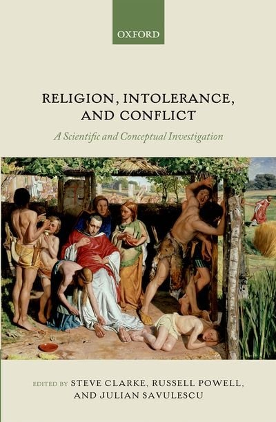 Religion Intolerance and Conflict by Steve Clarke, Hardcover | Indigo Chapters